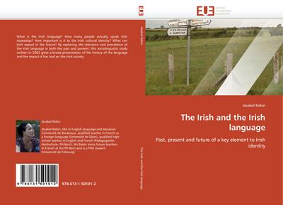 The Irish and the Irish language : Past, present and future of a key element to Irish identity - Jésabel Robin
