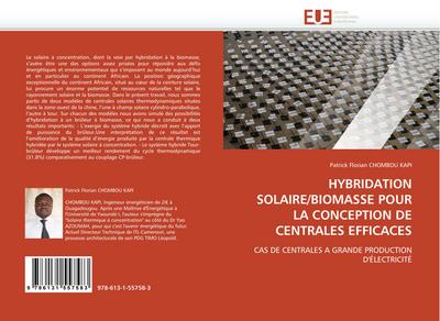 HYBRIDATION SOLAIRE/BIOMASSE POUR LA CONCEPTION DE CENTRALES EFFICACES : CAS DE CENTRALES A GRANDE PRODUCTION D'ÉLECTRICITÉ - Patrick Florian Chombou Kapi