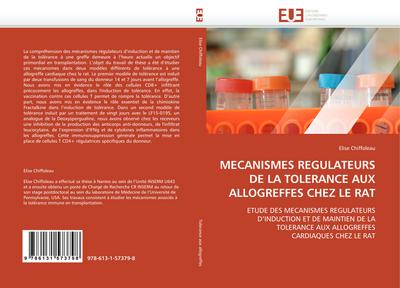 MECANISMES REGULATEURS DE LA TOLERANCE AUX ALLOGREFFES CHEZ LE RAT : ETUDE DES MECANISMES REGULATEURS D¿INDUCTION ET DE MAINTIEN DE LA TOLERANCE AUX ALLOGREFFES CARDIAQUES CHEZ LE RAT - Elise Chiffoleau