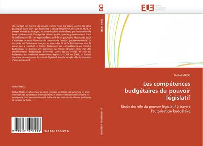 Les compétences budgétaires du pouvoir législatif : Étude du rôle du pouvoir législatif à travers l''autorisation budgétaire - Nidhal Mekki