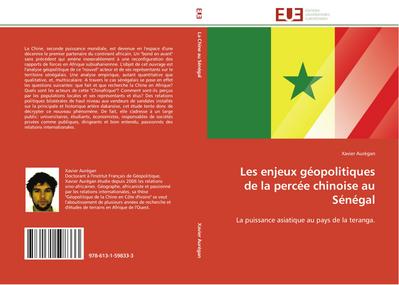 Les enjeux géopolitiques de la percée chinoise au Sénégal : La puissance asiatique au pays de la teranga. - Xavier Aurégan