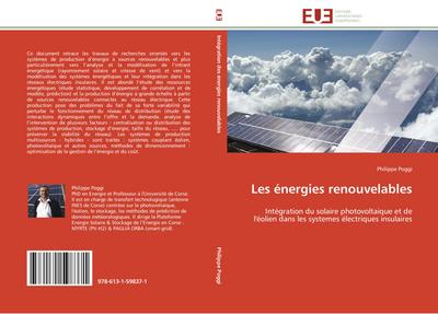 Les énergies renouvelables : Intégration du solaire photovoltaique et de l'éolien dans les systemes électriques insulaires - Philippe Poggi