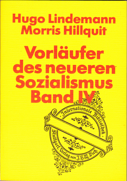 Vorläufer des neueren Sozialismus Band IV - Lindemann, Hugo und Morris Hillquit