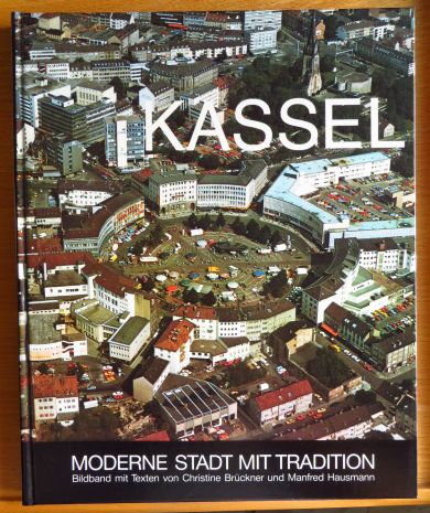 Kassel : moderne Stadt mit Tradition. Textbeitr. von Christine Brückner . [Hrsg. Fritz Lometsch], Druck der Arche ; 76 - Brückner, Christine [Mitverf.] und Fritz [Hrsg.] Lometsch