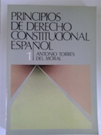 Principios de Derecho Constitucional español 1 - Antonio Torres del Moral