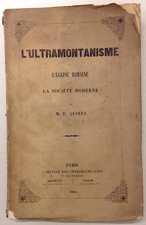 L'ultramontanisme, ou l'église Romaine et la société moderne. - QUINET, Edgar