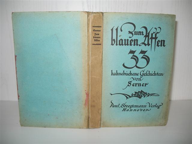 Zum blauen Affen: Dreiunddreissig (33) hahnebüchene Geschichten. Die Silbergäule: Band 91-98; - Serner, Walter (d. i. Walter Eduard Seligmann)