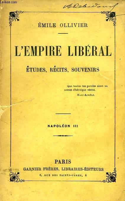 L'EMPIRE LIBERAL, ETUDES, RECITS, SOUVENIRS, NAPOLEON III by OLLIVIER ...