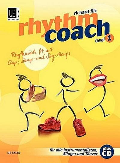 Rhythm Coach : Rhythmisch fit mit Clap-, Stomp- und Sing-Alongs. Band 1. für alle Instrumentalisten, Sänger und Tänzer. - Richard Filz