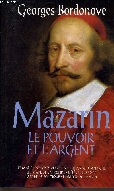 MAZARIN LE POUVOIR ET L'ARGENT. - BORDONOVE GEORGES.