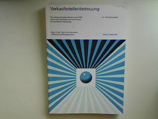 Verkaufsstellenbetreuung : die Verkaufsstellenbetreuung (VSB) durch die Hersteller als Instrument im vertikalen Marketing. FAH-Schriftenreihe Marketing-Management Bd. 5; - Schneider, Fritz