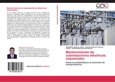 Mantenimiento de subestaciones eléctricas industriales : Hacia la confiabilidad en el suministro de energía eléctrica - Angel Marroquin De Jesus