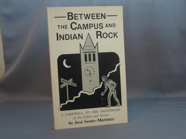 BETWEEN the CAMPUS and INDIAN ROCK a Farewell to the Nightmare of the '50s and '60s - Souto-Martinez