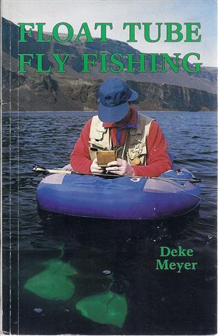 Float Tube Fly Fishing by Meyer, Deke: Near Fine Soft Cover (1989) First  Edition., Signed by Author