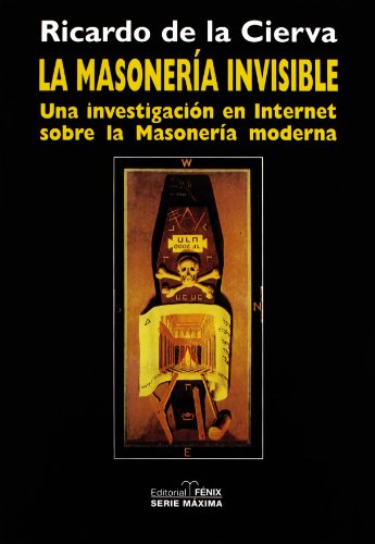 La Masoneria invisible Una investigacion en Internet sobre la Masoneria moderna - Cierva, Ricardo de la