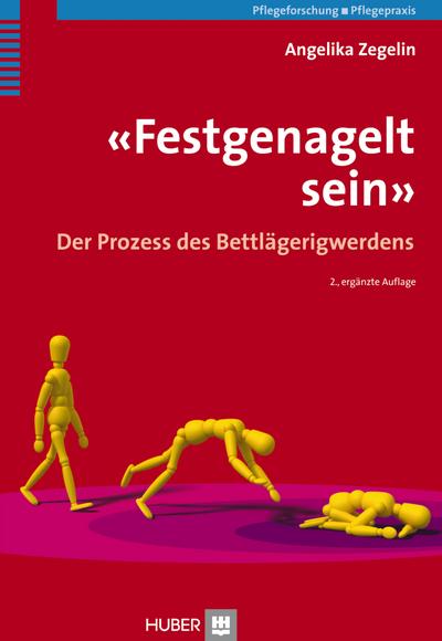 Festgenagelt sein' : Der Prozess des Bettlägerigwerdens - Angelika Zegelin