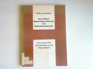 Berlin (West), Nachkriegsentwicklung und Entwicklungschancen : unter bes. Berücks. d. Reiseverkehrs. - Laufenberg, Walter