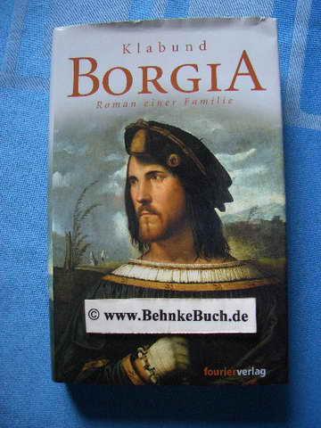 Borgia : Roman einer Familie. - Klabund.