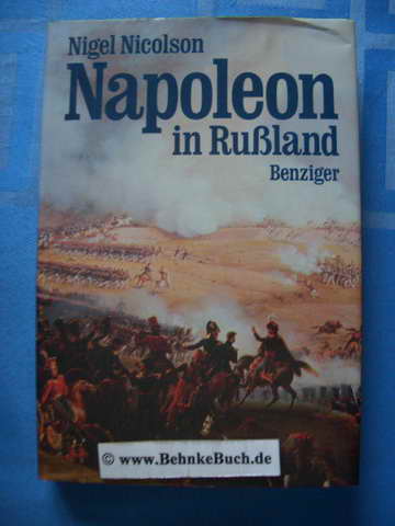 Napoleon in Russland. Aus d. Engl. von Irene Riesen - Nicolson, Nigel.