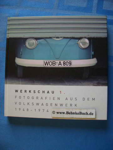 Fotografien aus dem Volkswagenwerk : 1948 - 1974. [Volkswagen-Aktiengesellschaft, Historische Kommunikation]. Manfred Grieger ; Dirk Schlinkert, Werkschau ; 1 Historische Notate ; 10 - Grieger, Manfred und Dirk Schlinkert
