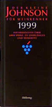 Der kleine Johnson für Weinkenner 1999. Informationen über 6000 Weine, zu Jahrgängen und Trinkreife - Johnson, Hugh