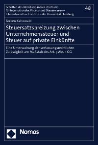 Steuersatzspreizung zwischen Unternehmenssteuer und Steuer auf private Einkünfte: Eine Untersuchung der verfassungsrechtlichen Zulässigkeit am Maßstab des Art. 3 Abs. 1 GG - Kahnwald, Torben