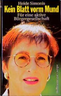 Kein Blatt vorm Mund. Für eine aktive Bürgergesellschaft - Simonis, Heide