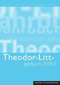Theodor-Litt-Jahrbuch Band 2010/7: Wissenschaft und Akademische Bildung: Ist Theodor Litt für die gegenwärtige Hochschulpolitik aktuell?