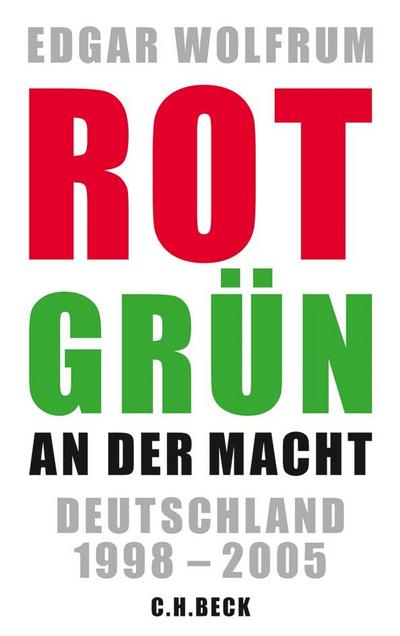 Rot-Grün an der Macht : Deutschland 1998 - 2005 - Edgar Wolfrum