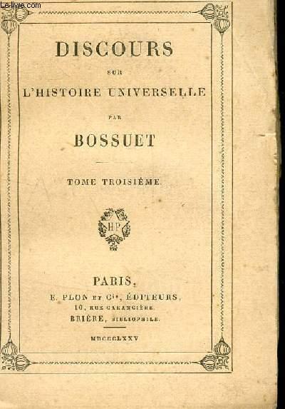 DISCOURS SUR L'HISTOIRE UNIVERSELLE - TOME TROISIEME. by BOSSUET: bon ...