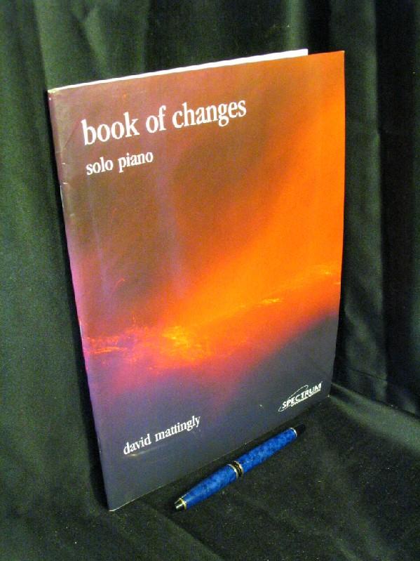 Book of Changes : solo piano - - Mattingly, David -