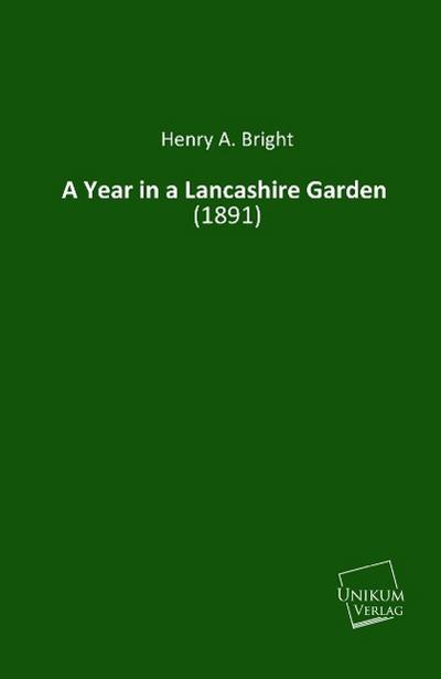 A Year in a Lancashire Garden - Henry A. Bright