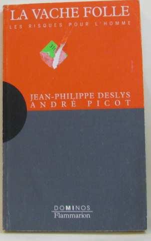 La vache folle. Les risques pour l'homme - Jean-Philippe Deslys André Picot