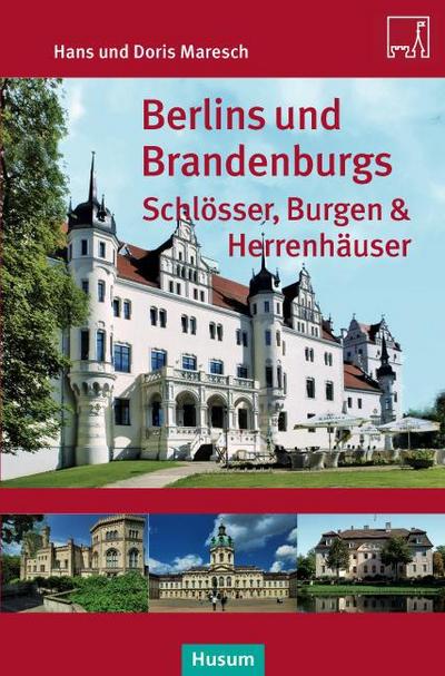 Berlins und Brandenburgs Schlösser, Burgen und Herrenhäuser - Hans Maresch