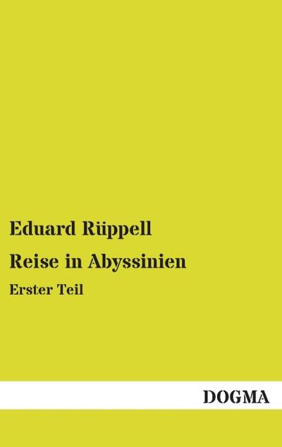 Reise in Abyssinien : Erster Teil - Eduard Rüppell