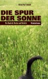 Die Spur der Sonne. Ein Hund als Denker und Detektiv - Paul Schmidt, Alfred