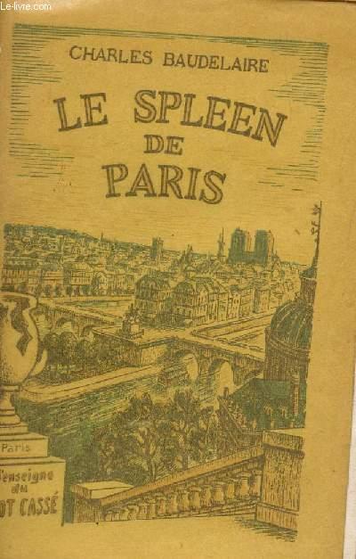 LE SPLEEN DE PARIS. by BAUDELAIRE CHARLES: bon Couverture souple (1945 ...