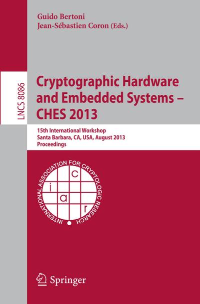 Cryptographic Hardware and Embedded Systems -- CHES 2013 : 15th International Workshop, Santa Barbara, CA, USA, August 20-23, 2013, Proceedings - Jean-Sébastien Coron