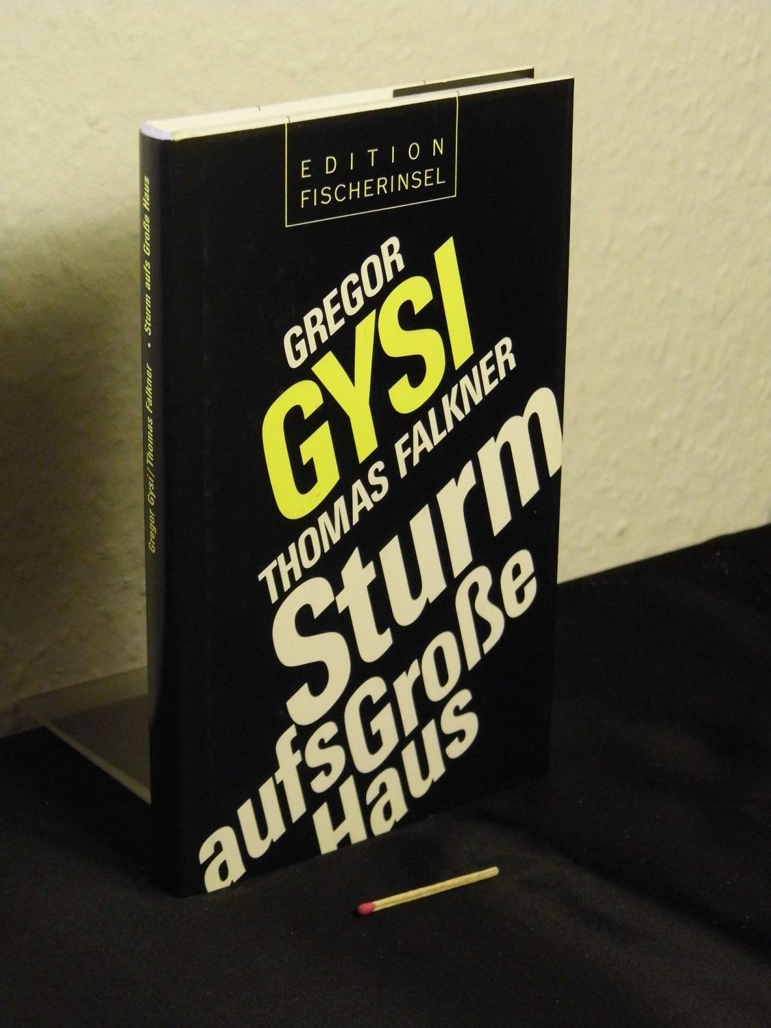 Sturm aufs Große Haus - Der Untergang der SED - - Gysi, Gregor und Thomas Falkner -