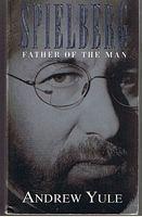 SPIELBERG - FATHER OF THE MAN - Andrew Yule