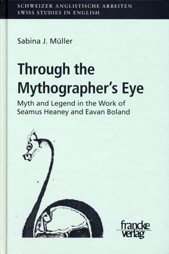 Through the Mythographer's Eye Myth and Legend in the Work of Seamus Heaney and Eavan Boland - J. Müller, Sabina