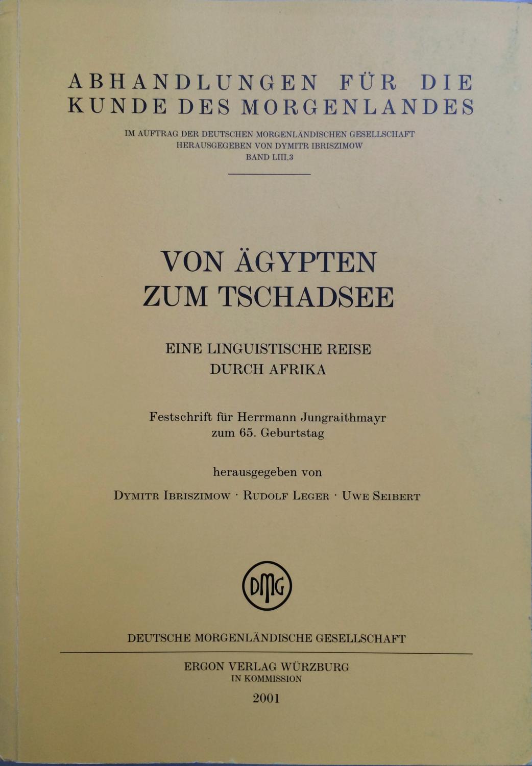 Von Ägypten zum Tschadsee : eine linguistische Reise durch Afrika : Festschrift für Herrmann Jungraithmayr zum 65. Geburtstag - Dymitr Ibriszimow, Rudolf Leger, Uwe Seibert, Herrmann Jungraithmayr