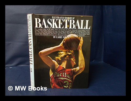 Illustrated History of Basketball - [Summary: Text and Illustrations ...