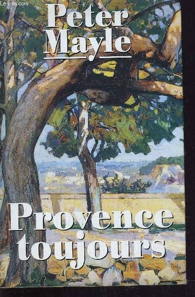 PROVENCE TOUJOURS. - MAYLE PETER