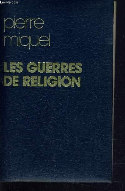 LES GUERRES DE RELIGION. - MIQUEL PIERRE