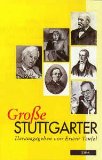 Grosse Stuttgarter : Gestalten aus fünf Jahrhunderten. - Teufel, Erwin Hrsg.