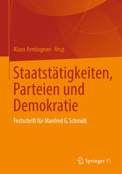 Staatstätigkeiten, Parteien und Demokratie : Festschrift für Manfred G. Schmidt - Klaus Armingeon