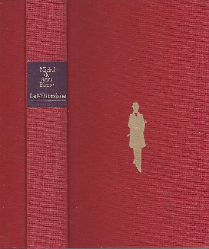 LE MILLIARDAIRE. Relie Michel de SAINT PIERRE. [Bon] [Couverture rigide]