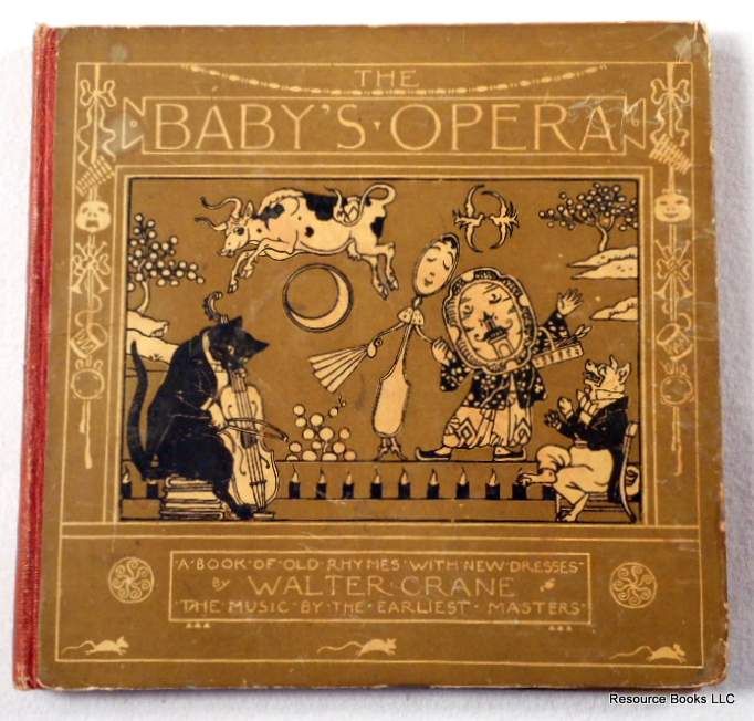 The Baby's Opera: A Book of Old Rhymes with New Dresses, The Music by the Earliest Masters - Crane, Walter. Engraved & Printed in Colours By Edmund Evans
