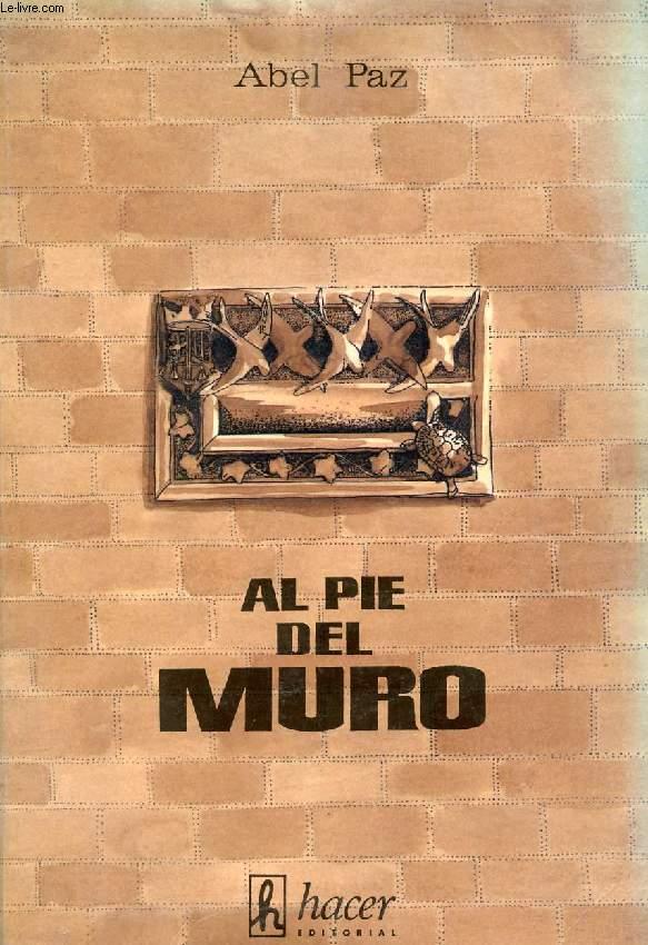 AL PIE DEL MURO (1942-1954) - PAZ ABEL